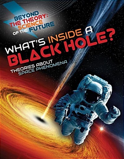 Whats Inside a Black Hole? Theories about Space Phenomena (Paperback)