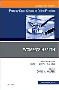 Womens Health, an Issue of Primary Care: Clinics in Office Practice: Volume 45-4 (Hardcover)