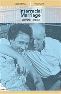 Interracial Marriage: Loving V. Virginia (Library Binding)