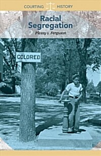 Racial Segregation: Plessy V. Ferguson (Paperback)