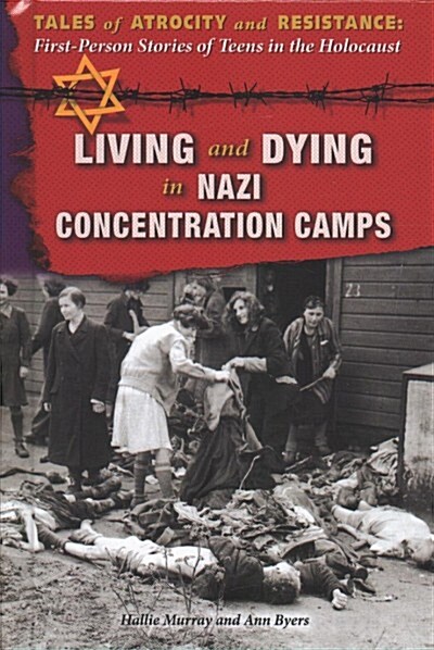 Living and Dying in Nazi Concentration Camps (Library Binding)