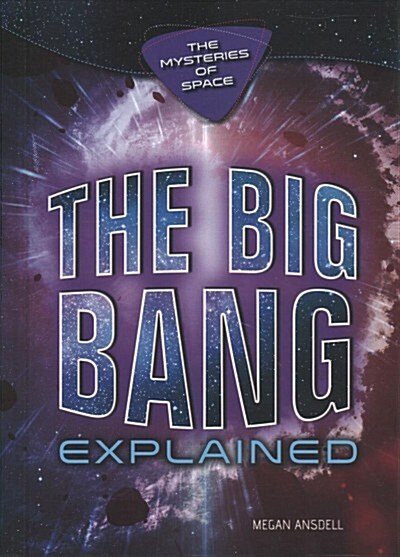 The Big Bang Explained (Library Binding)