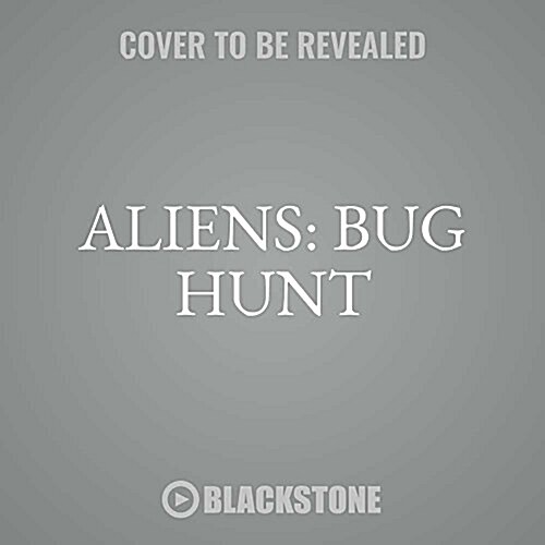 Aliens: Bug Hunt Lib/E (Audio CD)