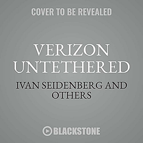 Verizon Untethered Lib/E: An Insiders Story of Innovation and Disruption (Audio CD)