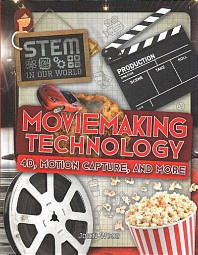 Moviemaking Technology: 4D, Motion Capture, and More (Library Binding)