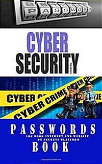 Cyber Security Log Book Internet and Website on Secrets platform: Passwords Book (Paperback)