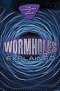 Wormholes Explained (Library Binding)