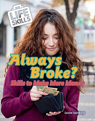 Always Broke?: Skills to Make More Money (Library Binding)