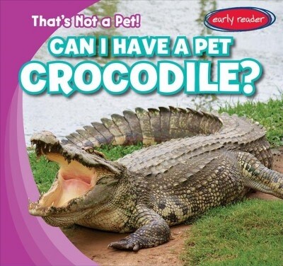 Can I Have a Pet Crocodile? (Library Binding)