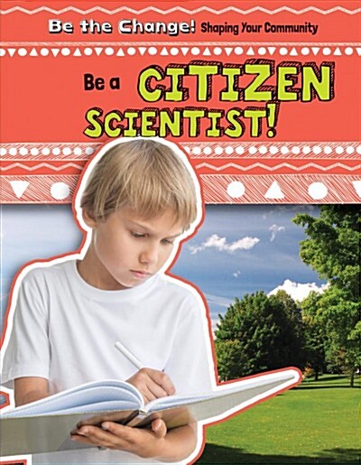 Be a Citizen Scientist! (Library Binding)