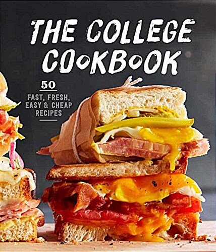 The College Cookbook: 75 Fast, Fresh, Easy & Cheap Recipes (Paperback)