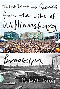 The Last Bohemia: Scenes from the Life of Williamsburg, Brooklyn (Paperback)