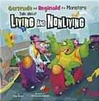 Gertrude and Reginald the Monsters Talk about Living and Nonliving (Paperback)