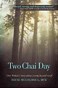 Two Chai Day: One Widows Story about Living Beyond Grief (Paperback)