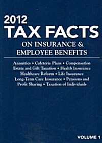 Tax Facts on Insurance & Employee Benefits 2012 (Paperback)