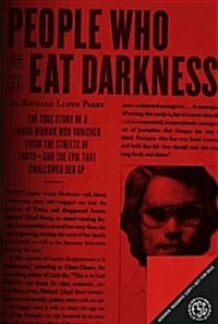 People Who Eat Darkness: The True Story of a Young Woman Who Vanished from the Streets of Tokyo--And the Evil That Swallowed Her Up (Paperback)