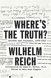 Wheres the Truth?: Letters and Journals, 1948-1957 (Hardcover)