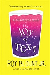 Alphabetter Juice: Or, the Joy of Text (Paperback)