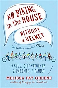 No Biking in the House Without a Helmet: 9 Kids, 3 Continents, 2 Parents, 1 Family (Paperback)