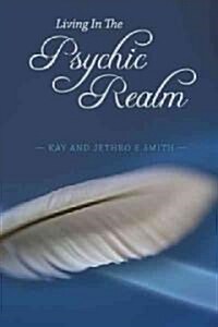 Living in the Psychic Realm (Paperback)