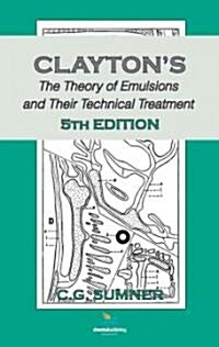 Claytons the Theory of Emulsions and Their Technical Treatment, 5th Edition (Hardcover, 5)