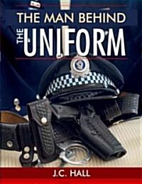 The Man Behind the Uniform (Paperback)