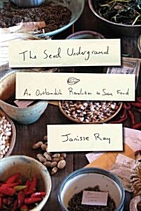 The Seed Underground: A Growing Revolution to Save Food (Paperback)