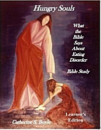 Hungry Souls: Bible Study, Learners Edition: What the Bible Says about Eating Disorder (Paperback)