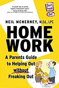 Homework: A Parents Guide to Helping Out Without Freaking Out! (Paperback)