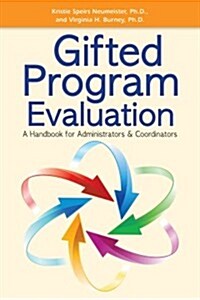 Gifted Program Evaluation: A Handbook for Administrators & Coordinators (Paperback)