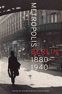 Metropolis Berlin: 1880-1940 Volume 46 (Hardcover)