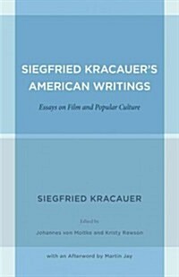 Siegfried Kracauers American Writings: Essays on Film and Popular Culture Volume 45 (Paperback)