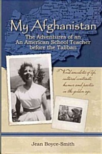 My Afghanistan: The Life of a Young American Woman as a Teacher in Afghanistan in the Days Before the Taliban                                          (Paperback)