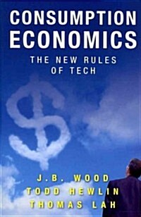 Consumption Economics: The New Rules of Tech (Hardcover)