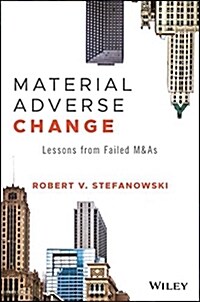 Material Adverse Change: Lessons from Failed M&as (Hardcover)