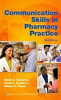 Communication Skills in Pharmacy Practice: A Practical Guide for Students and Practitioners (Paperback, 6)