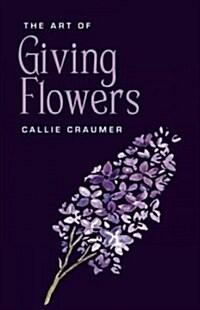 The Art of Giving Flowers (Hardcover)