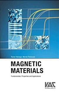 Magnetic Materials: Fundamentals, Products, Properties, Applications (Hardcover)