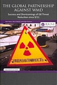 The Global Partnership Against WMD : Success and Shortcomings of G8 Threat Reduction Since 9/11 (Paperback)