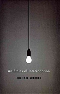 An Ethics of Interrogation (Paperback)