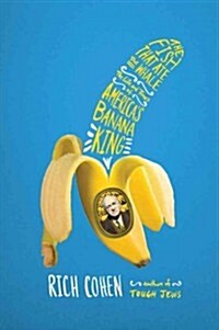 The Fish That Ate the Whale: The Life and Times of Americas Banana King (Hardcover)