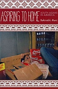 Aspiring to Home: South Asians in America (Paperback)