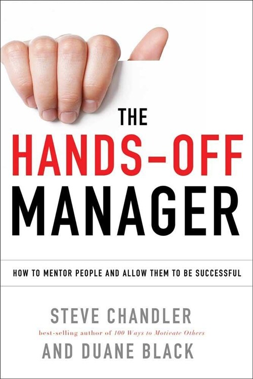 The Hands-Off Manager: How to Mentor People and Allow Them to Be Successful (Paperback)