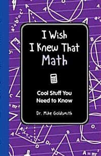 I Wish I Knew That: Math: Cool Stuff You Need to Know (Hardcover)