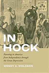 In Hock: Pawning in America from Independence Through the Great Depression (Paperback)