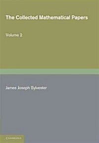 The Collected Mathematical Papers of James Joseph Sylvester: Volume 2, 1854–1873 (Paperback)