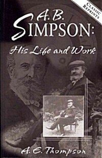 A.B. Simpson: His Life and Work (Paperback)