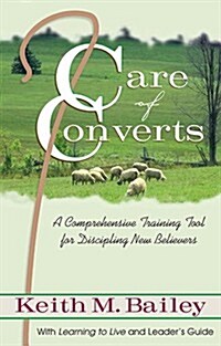 Care of Converts: A Comprehensive Training Tool for Discipling New Believers (Paperback)