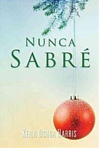 Nunca sabr? (Paperback)