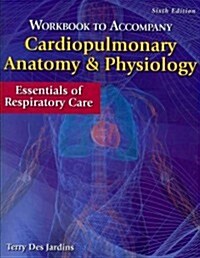 Cardiopulmonary Anatomy & Physiology (Paperback, 6th, Workbook)